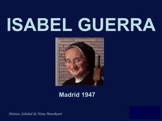 ISABEL GUERRA Madrid 1947 Música: Soledad de Nana Mouskouri 