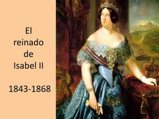 El
 reinado
    de
 Isabel II

1843-1868
 