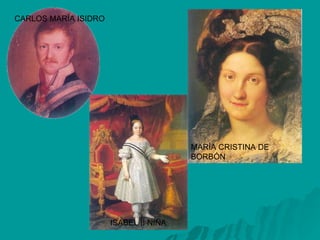 CARLOS MARÍA ISIDRO MARÍA CRISTINA DE BORBÓN ISABEL II NIÑA 