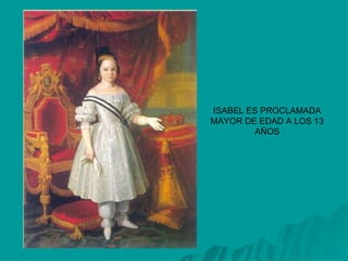 ISABEL ES PROCLAMADA MAYOR DE EDAD A LOS 13 AÑOS 
