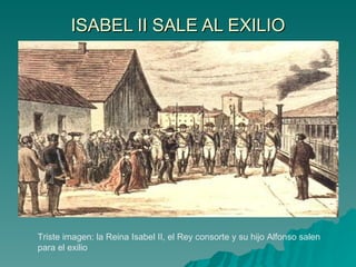 ISABEL II SALE AL EXILIO Triste   imagen: la Reina Isabel II, el Rey consorte y su hijo Alfonso salen  para el exilio  