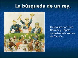 La búsqueda de un rey. Caricatura con Prim, Serrano y Topete, subastando la corona de España.   