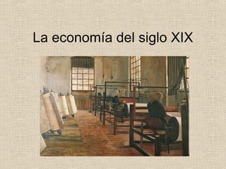 La economía del siglo XIX
 