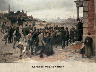 La huelga: Obra de Koehler
 