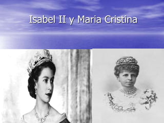 Isabel II y Maria Cristina
 