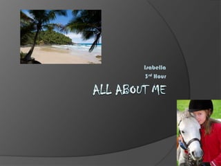 All about me Isabella  3rd Hour  
