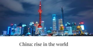 China: rise in the world
 