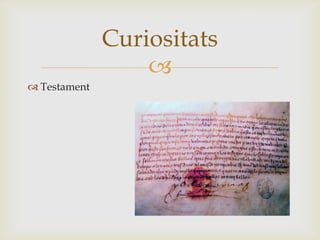 Curiositats
                  
 Testament
 