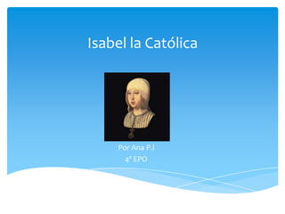 Isabel la Católica




     Por Ana P.l
       4º EPO
 