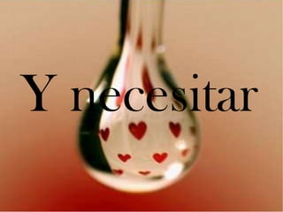 Y necesitar
