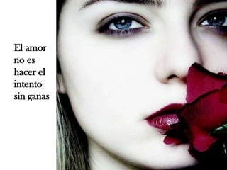 El amor no es hacer el intento sin ganas