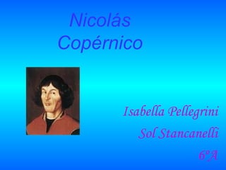 Isabella Pellegrini Sol Stancanelli 6ºA Nicolás Copérnico 