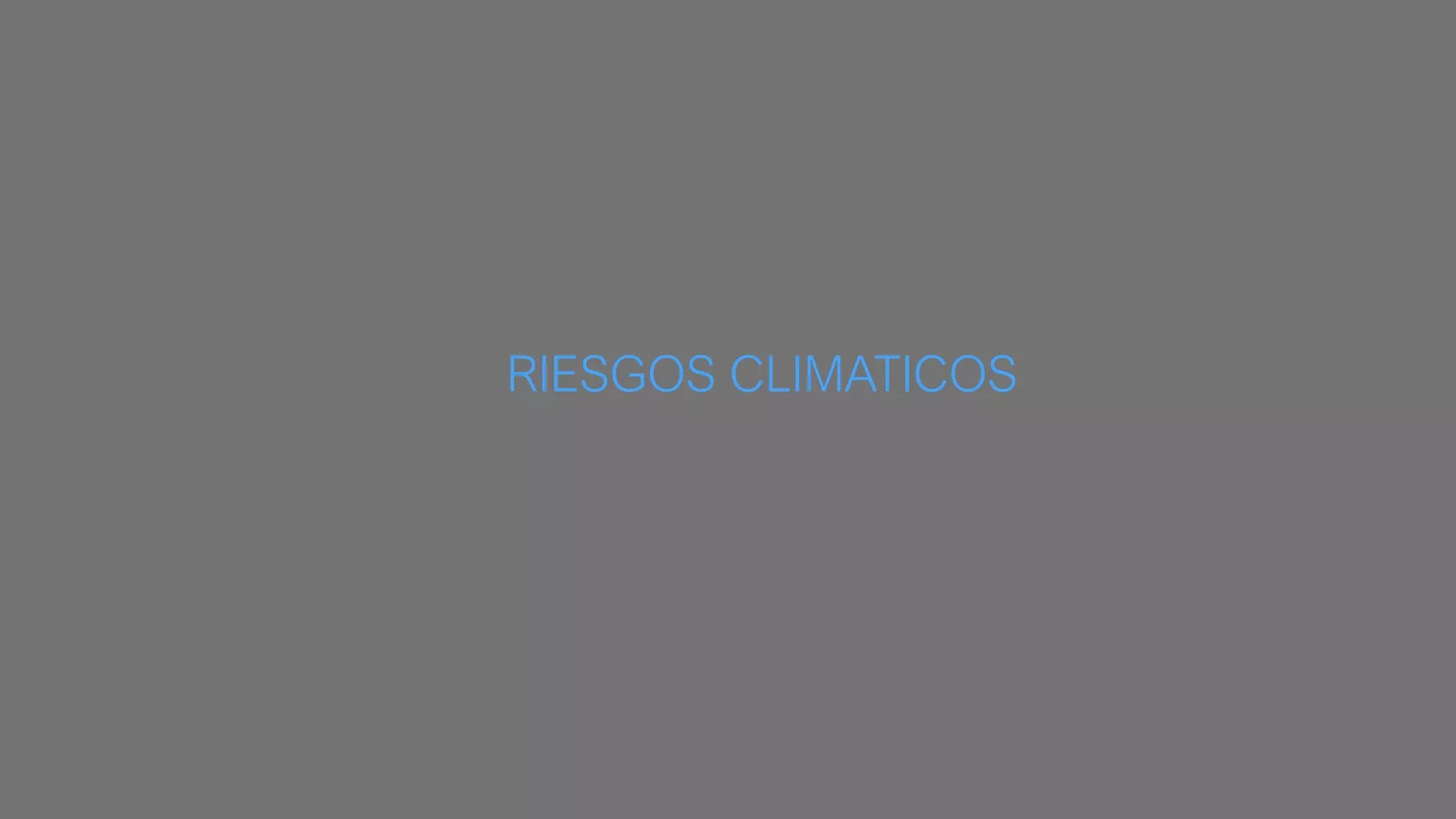 Highline and other projects
RIESGOS CLIMATICOS
 