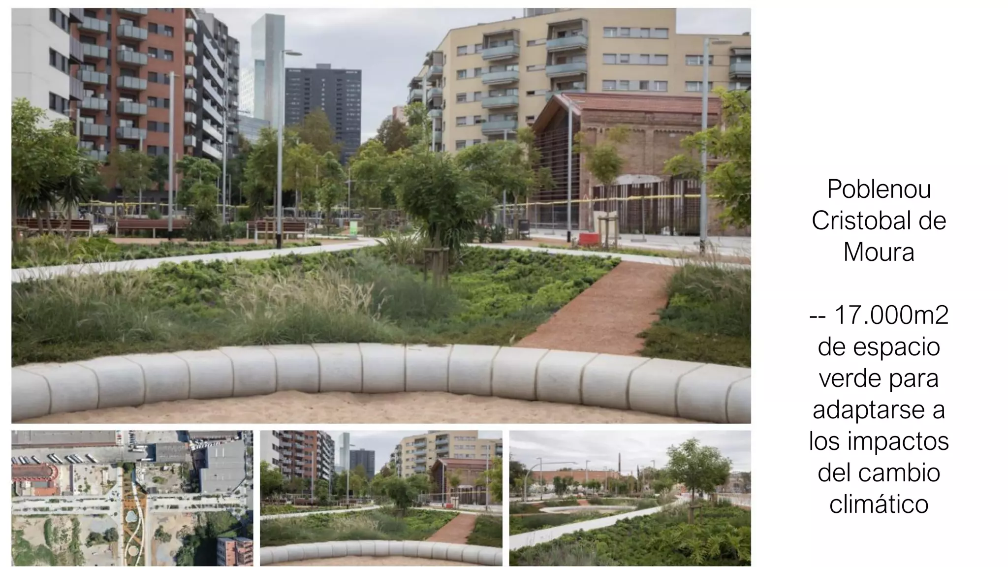 Poblenou
Cristobal de
Moura
-- 17.000m2
de espacio
verde para
adaptarse a
los impactos
del cambio
climático
 