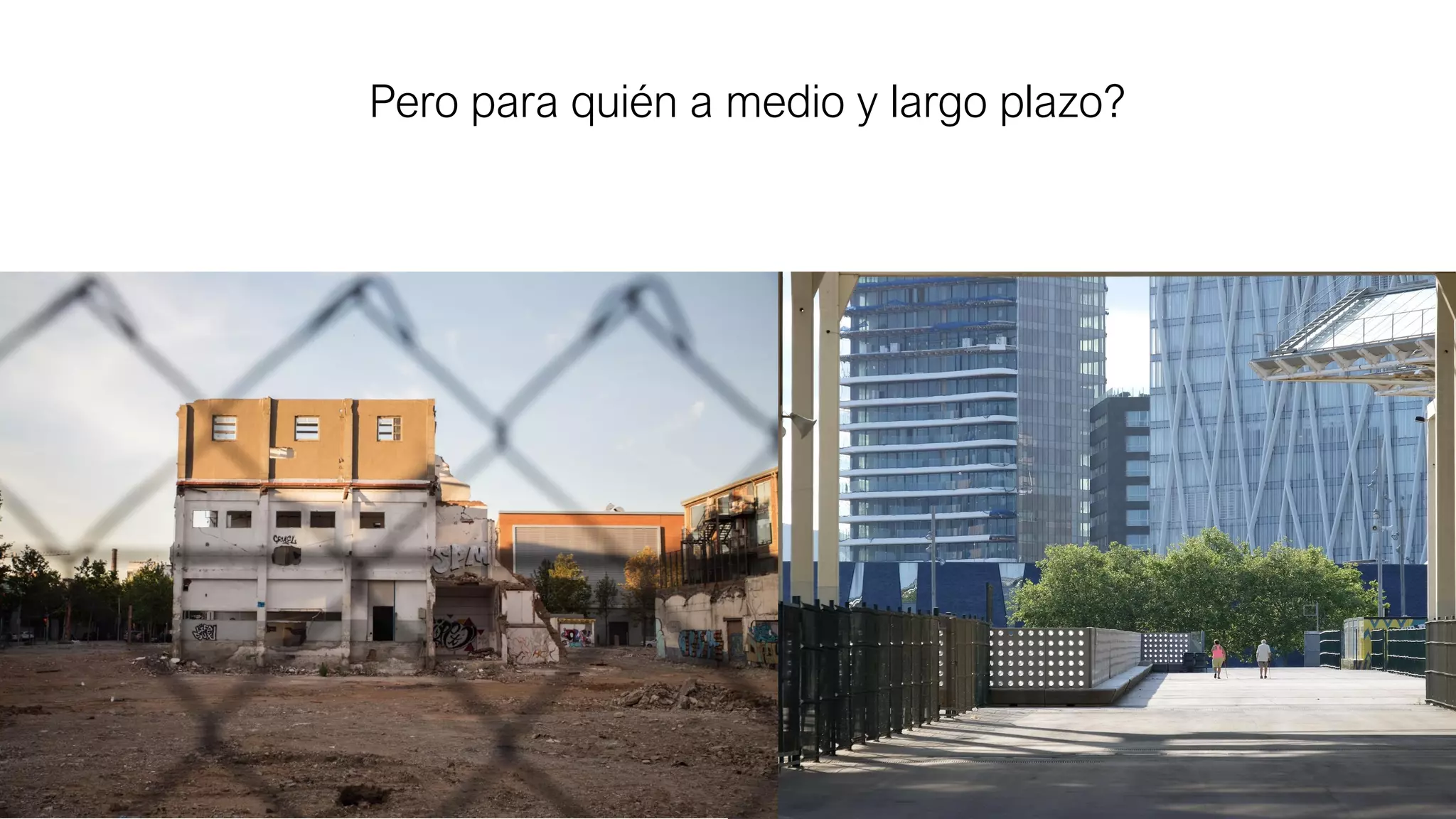 Pero para quién a medio y largo plazo?
 