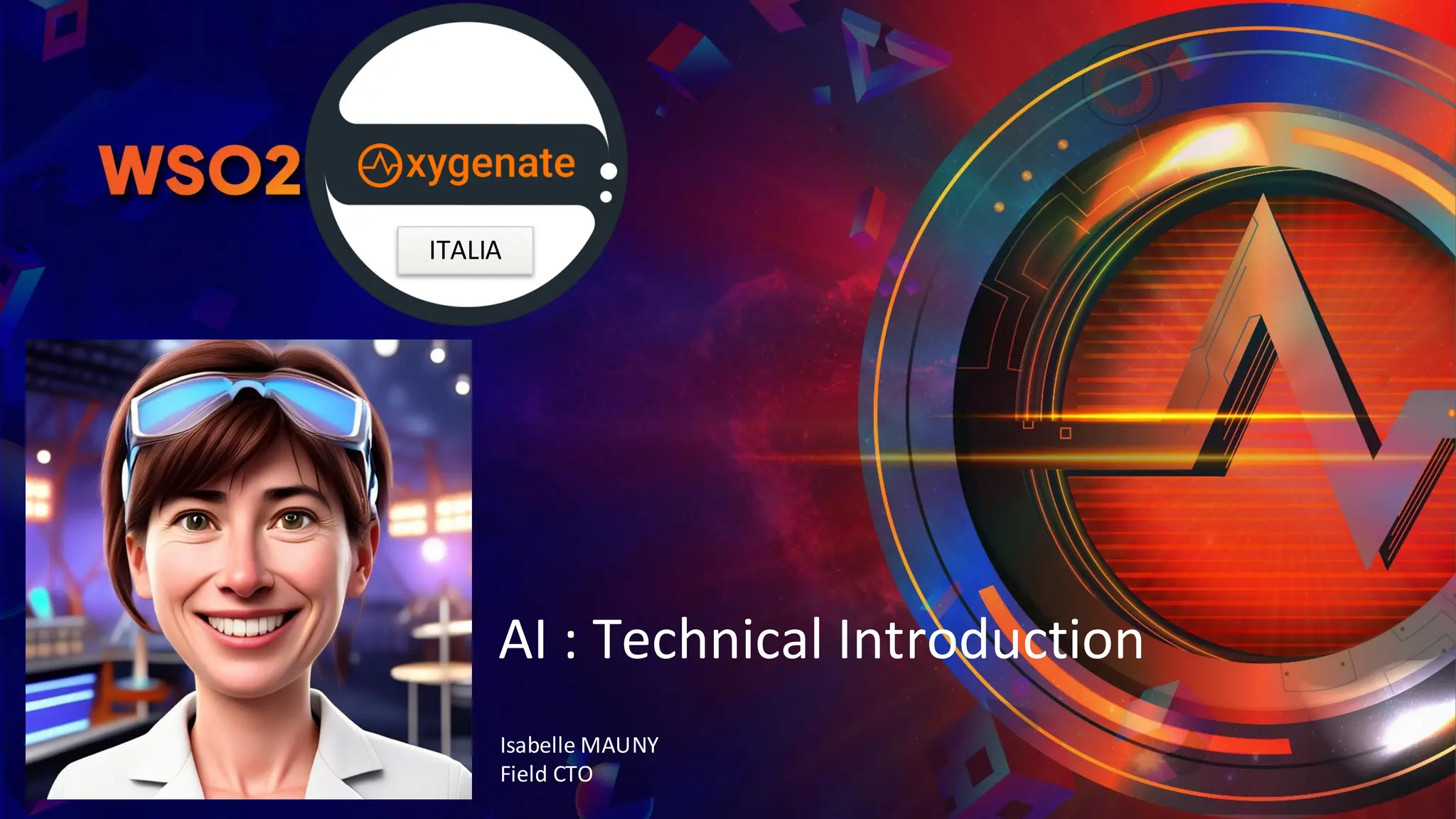 AI : Technical Introduction
Isabelle MAUNY
Field CTO
ITALIA
 