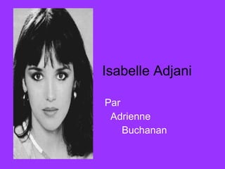 Isabelle Adjani Par Adrienne  Buchanan 