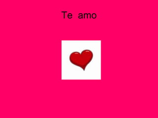 Te amo
 