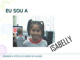 EU SOU A INSERIR A FOTO E O NOME DO ALUNO 