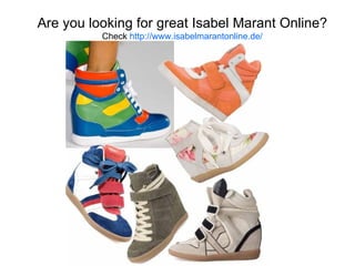 Are you looking for great Isabel Marant Online?
          Check http://www.isabelmarantonline.de/
 