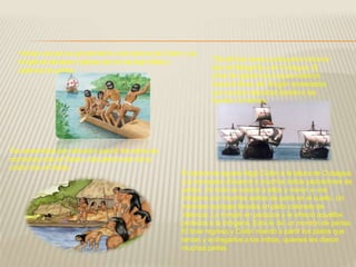 *Varias canoas se aproximaron a los barcos de Colón. Los
indígenas llevaban collares de oro de bajo kilate y
cadenas de perlas.
*los amerindios les indicaron que el oro venía de
montañas más al Oeste y las perlas eran de la
costa más al Oeste.
*De allí las naves continuaron hacia la
isla de Margarita y de Cubagua. El
once de agosto los buques salieron
hacia la Boca del Dragón arrastrados
con mucha velocidad debido a las
fuertes corrientes.
El quince de agosto llegó Colón a la altura de Cubagua.
Los europeos divisaron a muchos indios pescadores de
perlas. Un bote se acercó a ellos y vieron a una
indígena con muchas sartas de perla en el cuello. Un
marinero europeo llevaba un plato colorado de
Valencia. Lo rompió en pedazos y le ofreció aquellos
pedazos a la indígena. Esta le dio un montón de perlas.
El bote regreso y Colón mandó a partir los platos que
tenían y entregarlos a los indios, quienes les dieron
muchas perlas
 