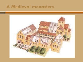 A Medieval monastery
 