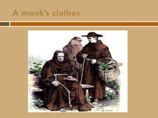 A monk’s clothes
 