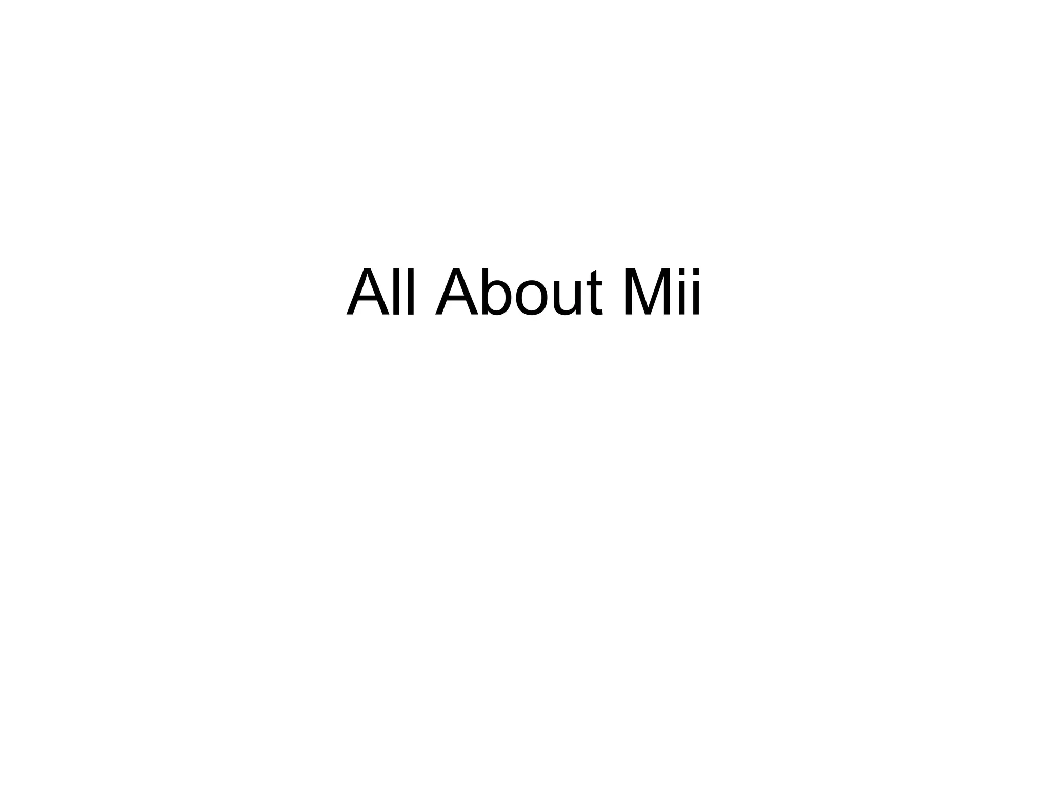 All About Mii