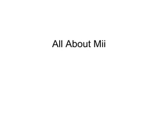 All About Mii
 