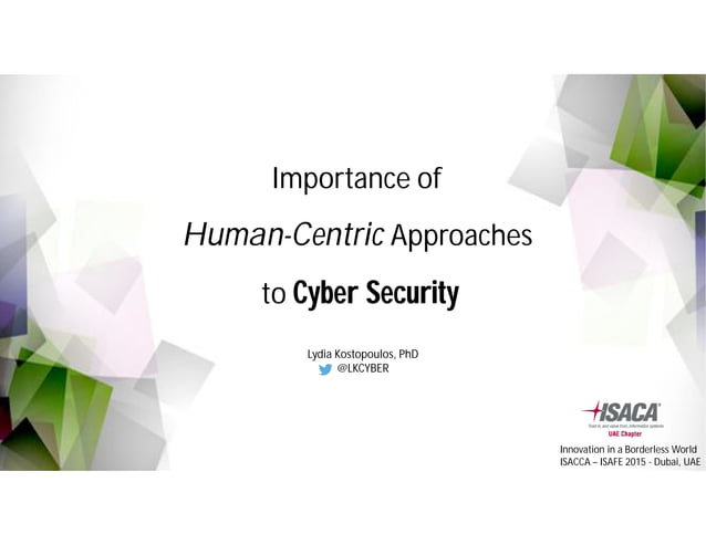 ISACA UAE - Importance of Human-Centric Approaches to Cyber Security | PPT