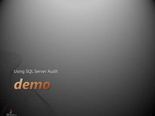52
Using SQL Server Audit
 