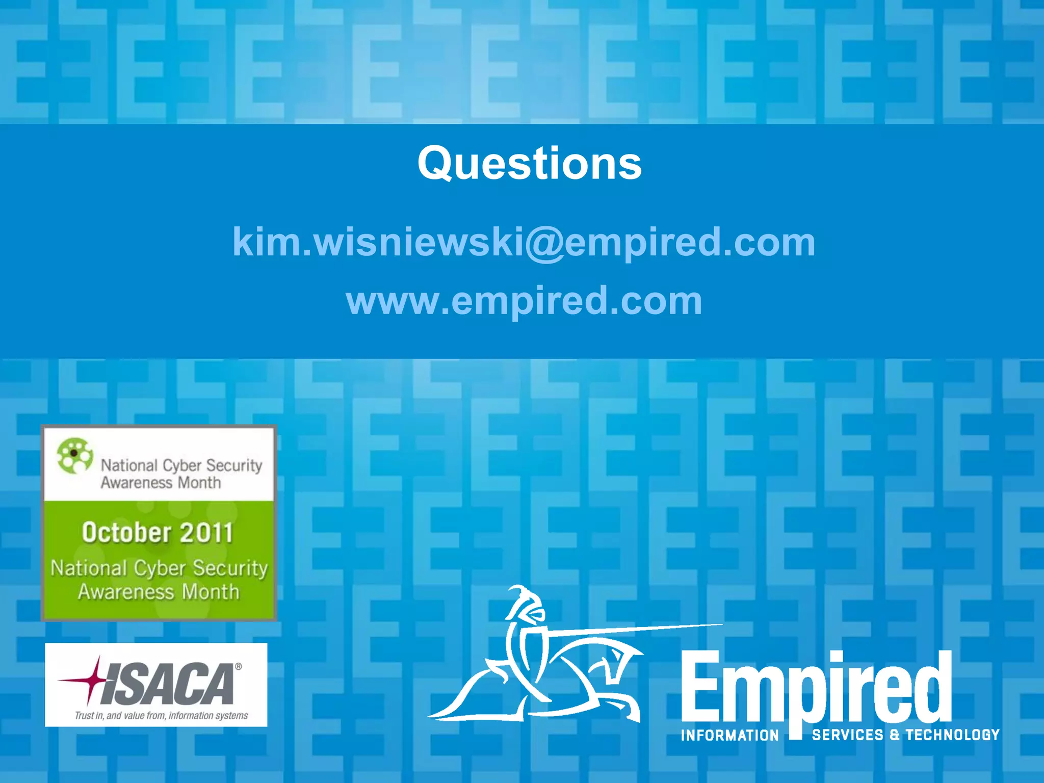 Questions
kim.wisniewski@empired.com
     www.empired.com
 