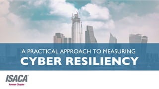 @shah_sheikh
A PRACTICAL APPROACH TO MEASURING
CYBER RESILIENCY
 