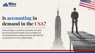 Is accounting in
demand in the USA?
Accounting is crucial for business success,
ensuring financial health and compliance.
This presentation delves into the demand for
accountants in the United States.
 