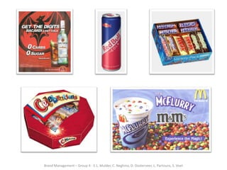 Brand Management – Group 4 - E.L. Mulder, C. Neghina, D. Oosterveer, L. Partouns, S. Voet