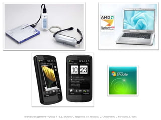 Brand Management – Group 4 - E.L. Mulder, C. Neghina, I.A. Nicoara, D. Oosterveer, L. Partouns, S. Voet