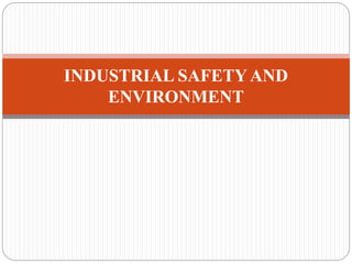 INDUSTRIAL SAFETY AND
ENVIRONMENT
 