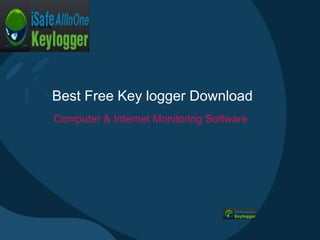 Best Free Key logger Download
Computer & Internet Monitoring Software
 