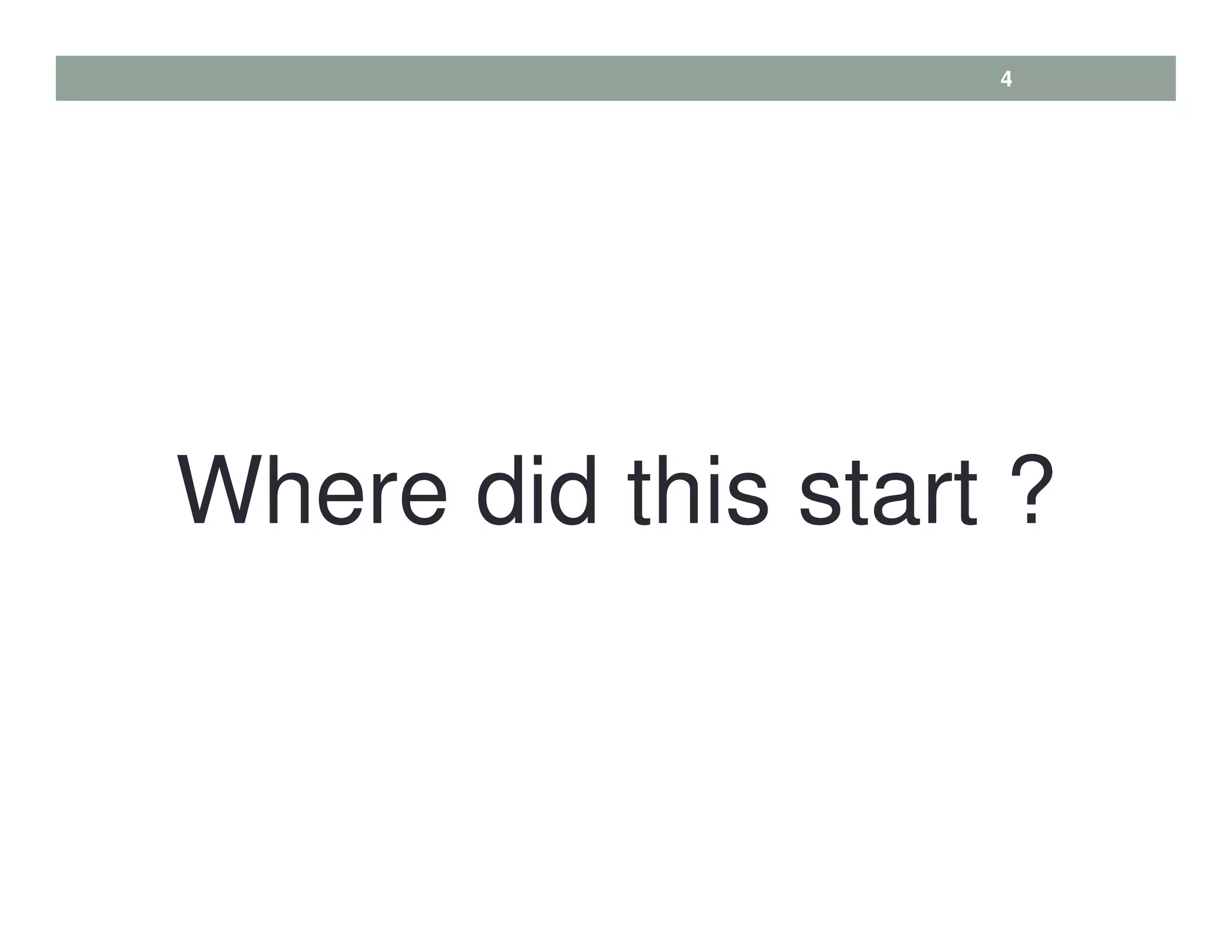 Where did this start ?
4
 