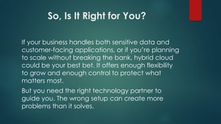 Is a Hybrid Cloud Infrastructure Provider Right for You ? .pptx