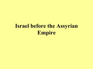 Israel before the Assyrian Empire 