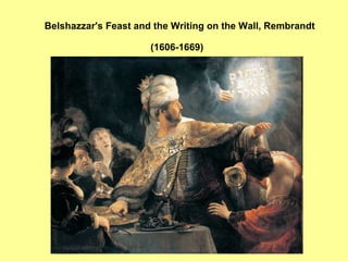 Belshazzar's Feast and the Writing on the Wall, Rembrandt  ( 1606-1669)   
