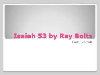 Isaiah 53 by Ray Boltz Carla Schmidt 