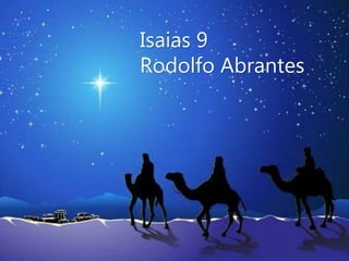 Isaias 9
Rodolfo Abrantes
 