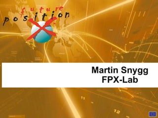 Martin Snygg
  FPX-Lab
 