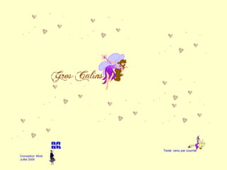 Conception: Micla Juillet 2009 Texte: venu par courriel 