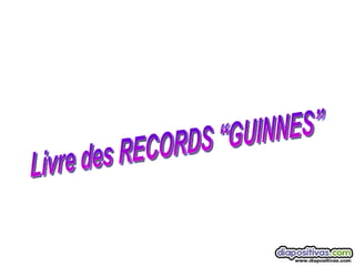 Livre des RECORDS “GUINNES” 