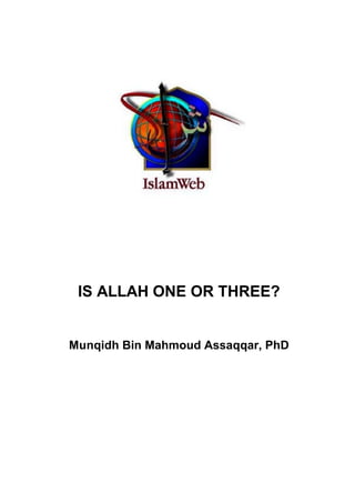 IS ALLAH ONE OR THREE?


Munqidh Bin Mahmoud Assaqqar, PhD
 