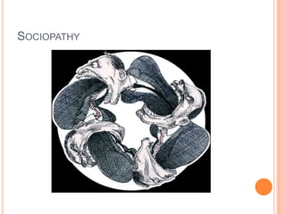 SOCIOPATHY
 