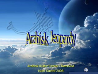 Arabisk  Jeopardy Arabisk Kultur Center i Næstved Isam Saeed 2008 